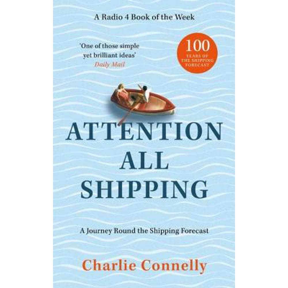Attention All Shipping: A Journey Round the Shipping Forecast (Paperback) - Charlie Connelly